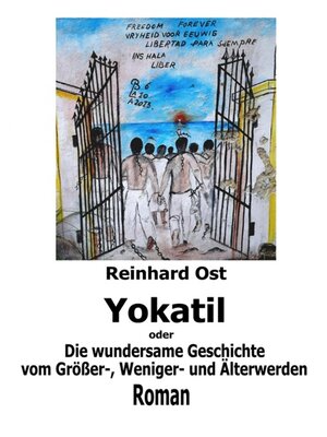 cover image of Yokatil oder Die wundersame Geschichte vom Größer-, Weniger- und Älterwerden